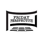 The Friday Perspective