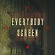 Everybody Screen