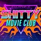 Shitty Movie Club