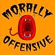 MORALLY OFFENSIVE PODCAST