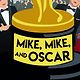 Also Mike of Mike Mike and Oscar