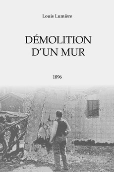 Demolition Of A Wall 1896 Directed By Louis Lumière Reviews Film Demolition Of A Wall