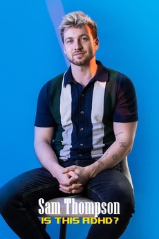 ‎Sam Thompson: Is This ADHD? (2023) • Reviews, film + cast • Letterboxd