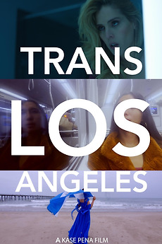 ‎Trans Los Angeles (2025) directed by Kase Peña • Reviews, film + cast ...