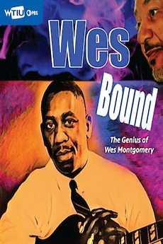 â žwes Bound The Genius Of Wes Montgomery 2023 Directed By Kevin Finch