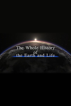 ‎The Whole History of the Earth and Life (2021) directed by Hiromitsu ...