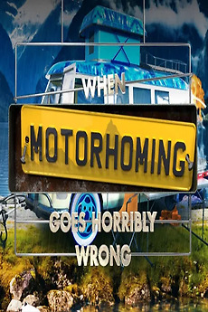 ‎When Motorhoming Goes Horribly Wrong (2023) • Film + cast • Letterboxd