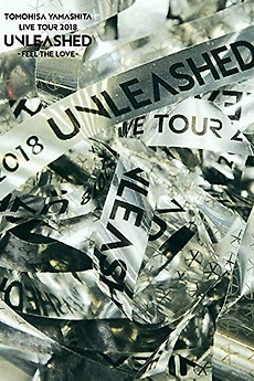 山下智久/TOMOHISA YAMASHITA LIVE TOUR 2018 TOMOHISA YAMASHITA LIVE TOUR 2018 UNLEASHED -FEEL THE LOVE- (2019