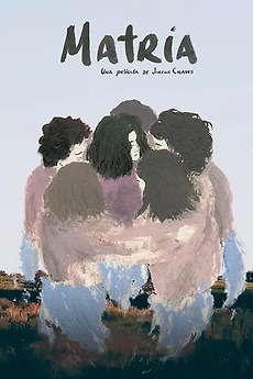 Matria Matria (2024) directed by Jimena Chavez • Reviews, film + cast ...