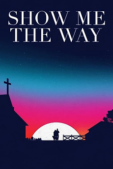 ‎Show Me the Way (2019) directed by Kate Kunath • Film + cast • Letterboxd