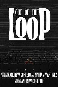 ‎OUT OF THE LOOP directed by Nathan Martinez, Andrew Corleto • Film ...