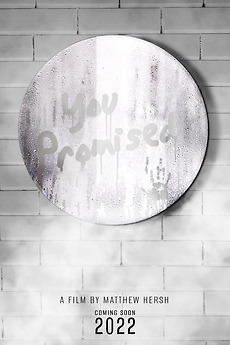 ‎You Promised (2023) directed by Matthew Hersh • Reviews, film + cast ...