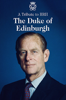 ‎A Tribute to HRH Duke of Edinburgh (2021) directed by Sally Norris