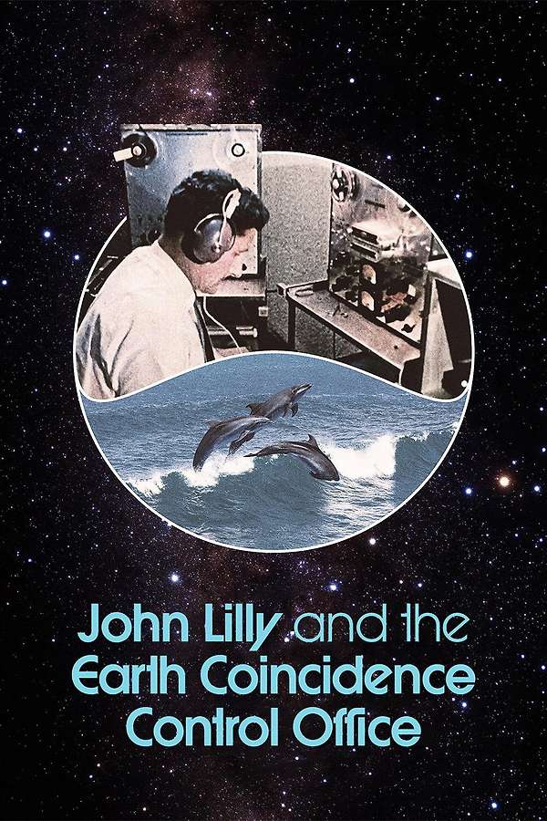 Poster for John Lilly and the Earth Coincidence Control Office, 2025 - ★★½