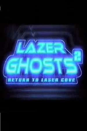 Lazer Ghosts 2: Return to Laser Cove (2008)