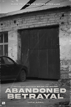 ‎Abandoned Betrayal (2023) directed by Bojan Petrovski • Film + cast