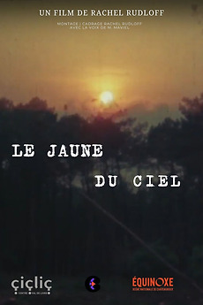 ‎Le jaune du ciel (2023) directed by Rachel Rudloff • Reviews, film ...