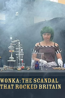 ‎Wonka: The Scandal That Rocked Britain (2024) • Reviews, film + cast