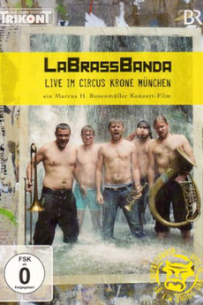 LaBrassBanda: Live im Circus Krone München (2010) • Film + cast ...