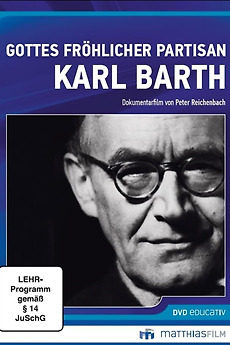 ‎Gottes fröhlicher Partisan - Karl Barth (2017) directed by Peter ...