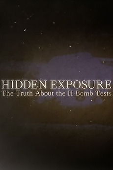 ‎Hidden Exposure: The Truth About the H-Bomb Tests (2014) directed by