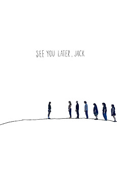‎See You Later, Jack directed by Annie Fulk • Film + cast • Letterboxd