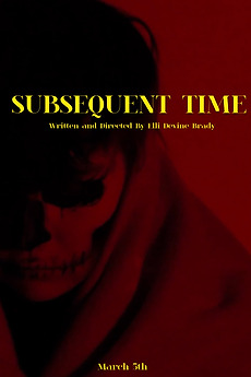 Subsequent Time (2024) directed by Elli Devine Brady • Reviews, film ...