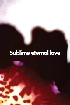 ‎Sublime Eternal Love (2024) directed by David Lynch • Reviews, film ...