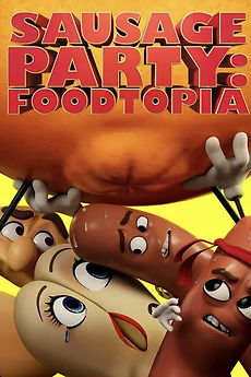 ‎Sausage Party: Foodtopia (2024) directed by Conrad Vernon • Reviews