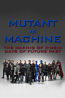 Mutant vs. Machine: The Making of X-Men: Days of Future Past (2015 ...