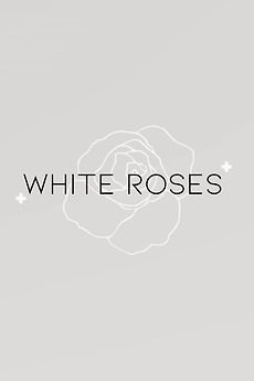 ‎White Roses (2024) directed by Thomas Canning • Reviews, film + cast ...