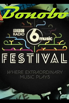 ‎Bonobo: BBC Radio 6 Music Festival (2017) • Film + cast • Letterboxd