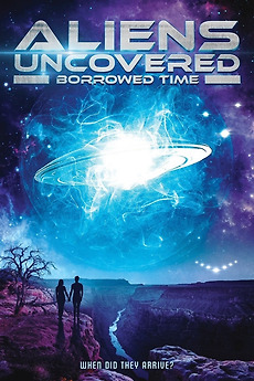 ‎Aliens Uncovered: Borrowed Time (2023) directed by Clive Christopher ...