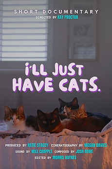 ‎I'll just have cats (2023) directed by Kay Proctor • Film + cast