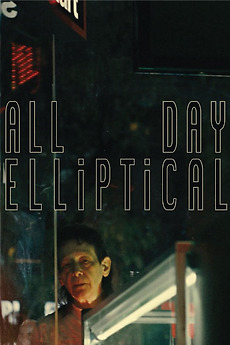 ‎All Day Elliptical directed by Boothe Carlson • Film + cast • Letterboxd