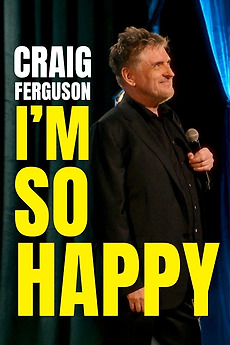 ‎Craig Ferguson: I'm So Happy (2024) directed by Edwin Licona, Adolfo ...