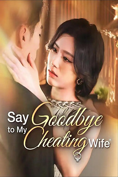 ‎Say Goodbye to My Cheating Wife (2025) • Film + cast • Letterboxd