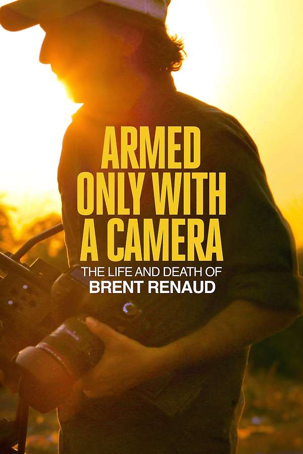 Poster for Armed Only with a Camera: The Life and Death of Brent Renaud, 2025 - ★★★★