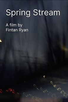 ‎Spring Stream (2024) directed by Fintan Ryan • Film + cast • Letterboxd