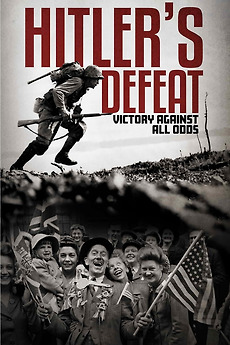 Hitler Defeat Hitler's Defeat: Victory Against All Odds (2020) • Film + cast ...