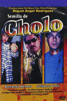 ‎Semilla de cholo (2003) directed by Cuitlahuac Ortiz • Film + cast ...