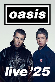 Oasis Live '25 directed by Dylan Southern, Will Lovelace • Film +
