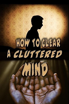 ‎How to Clear a Cluttered Mind (2021) • Film + cast • Letterboxd