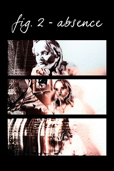 ‎Fig. 2 - Absence directed by Nika Hood • Film + cast • Letterboxd