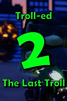 ‎Troll-ed 2 - The Last Troll directed by Tyler Flickinger, Caspian ...