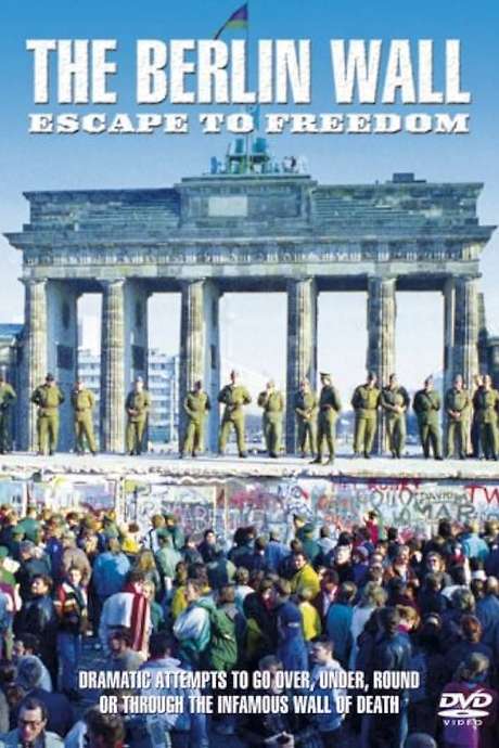 ‎The Berlin Wall: Escape to Freedom (2008) • Reviews, film + cast