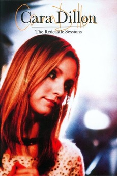 ‎Cara Dillon: The Redcastle Sessions (2008) directed by Robin Bextor
