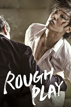 ‎Rough Play (2013) directed by Shin Yeon-shick • Reviews, film + cast