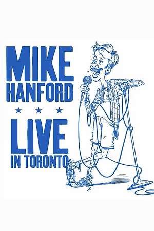 Mike Hanford: LIVE IN TORONTO (2026)
