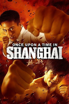Once Upon A Time In Shanghai 2014 Directed By Wong Ching Po Reviews Film Cast Letterboxd